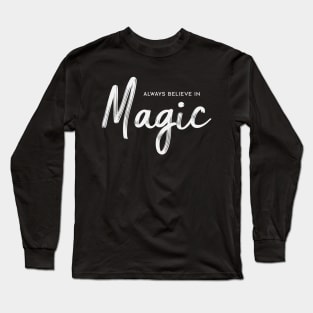 Always Believe in Magic Long Sleeve T-Shirt